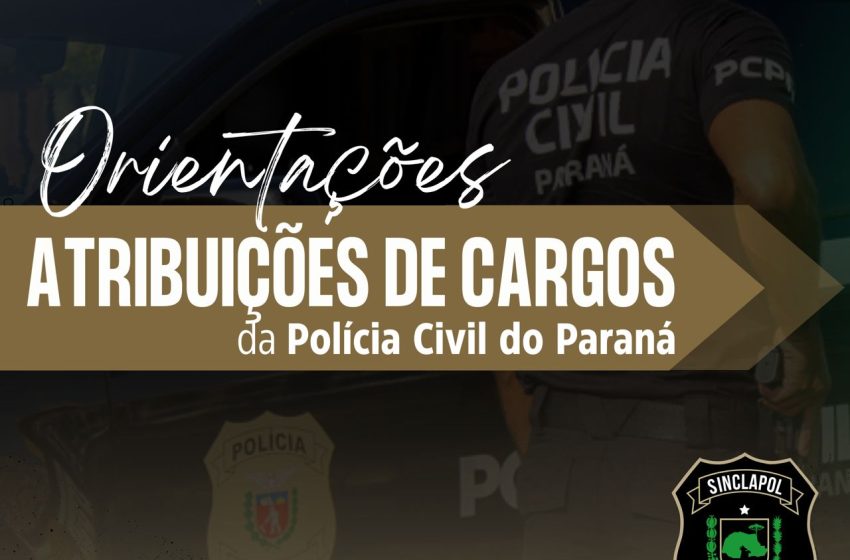  ATRIBUIÇÕES DE CARGOS DA POLÍCIA CIVIL DO PARANÁ