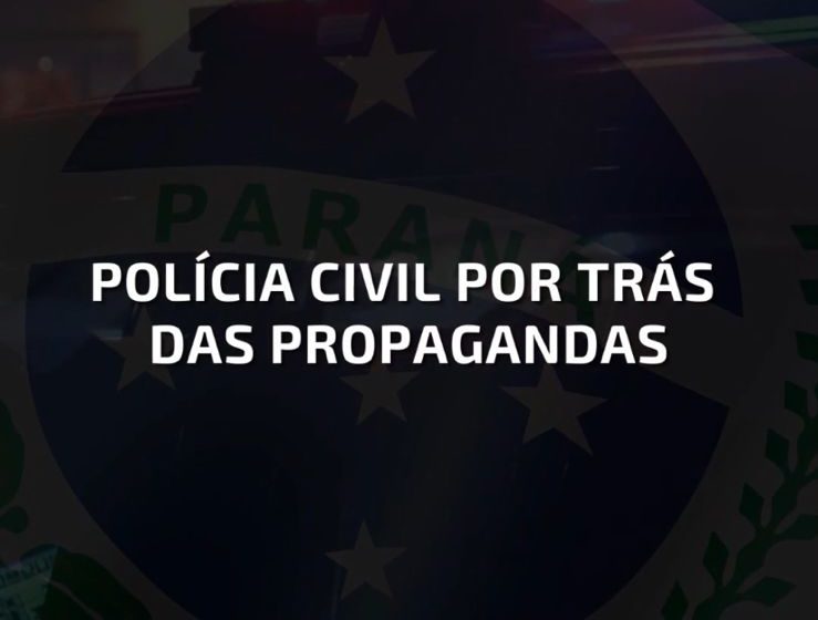  POLÍCIA CIVIL POR TRÁS DAS PROPAGANDAS
