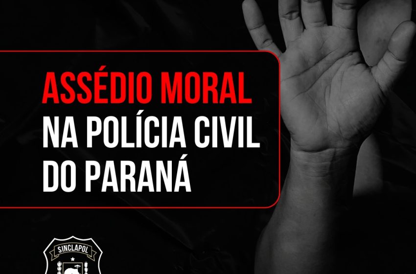  ASSÉDIO MORAL NA POLÍCIA CIVIL DO PARANÁ