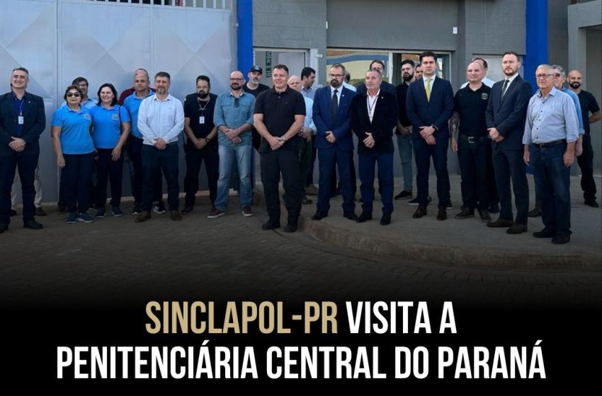  SINCLAPOL-PR VISITA A PENITENCIÁRIA CENTRAL DO PARANÁ