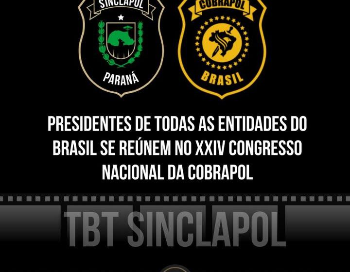  PRESIDENTES DE TODAS AS ENTIDADES DO BRASIL SE REÚNEM NO XXIV CONGRESSO NACIONAL DA COBRAPOL