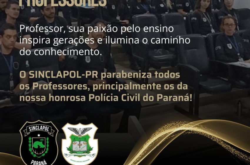  O SINCLAPOL PARABENIZA TODOS OS PROFESSORES, PRINCIPALMENTE OS DA NOSSA HONROSA PCPR!