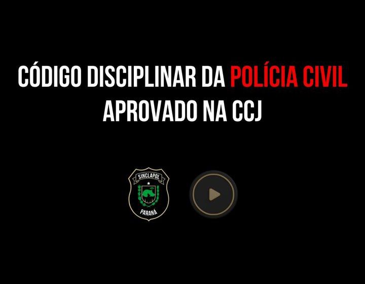  URGENTE: SOBRE O CÓDIGO DISCIPLINAR DA POLÍCIA CIVIL APROVADO NA CCJ!